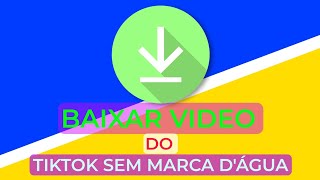 BAIXAR VIDEO DO TIKTOK SEM MARCA D'ÁGUA (COMO BAIXAR VIDEO DO TIKTOK SEM MARCA D'ÁGUA 2024)