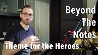 Theme for the Heroes - Beyond the Notes - Ep 2