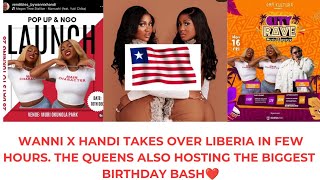 WANNI X HANDI TAKES OVER LIBERIA IN FEW HOURS. THE QUEENS ALSO HOSTING THE BIGGEST BIRTHDAY BASH❤