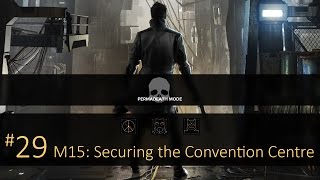 Deus Ex: Mankind Divided (Permadeath) - #29, M15: Securing the Convention Centre