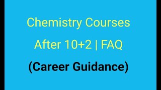 Chemistry Courses After 10+2 |  Five Choices, Top 20 Colleges | Career Guidance | FAQ