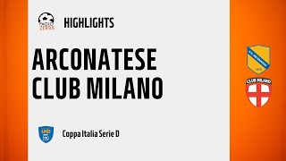 [HIGHLIGHTS] Coppa Italia Serie D - Arconatese - Club Milano