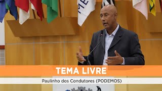 Tema Livre  - PAULINHO DOS CONDUTORES (PODEMOS) 13/11/2024