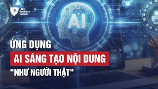 ỨNG DỤNG AI SÁNG TẠO NỘI DUNG "NHƯ NGƯỜI THẬT" || AI MARKETING 2024