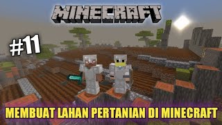 MEMBUAT LAHAN PERTANIAN DI MINECRAFT. MINECRAFT SURVIVAL SERIES #11