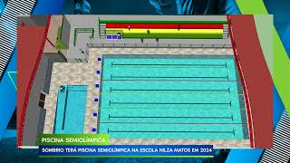 09/03/23 SOMBRIO TERÁ PISCINA SEMIOLÍMPICA NA ESCOLA NILZA MATOS EM 2024