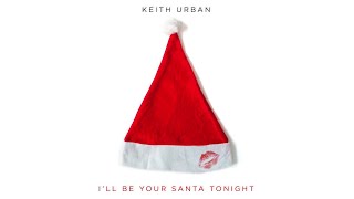 Keith Urban - I'll Be Your Santa Tonight (Official Audio)