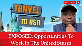 EXPOSED: Opportunities To Work In The United States