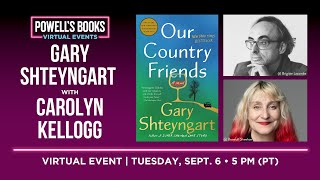 Gary Shteyngart presents Our Country Friends in conversation with Carolyn Kellogg