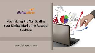 Maximizing Profits Scaling Your Digital Marketing Reseller Business