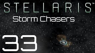 Stellaris | Storm Chasers | Episode 33