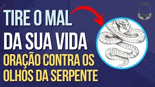 ORAÇÃO PODEROSA CONTRA OS OLHOS DA SERPENTE🐍