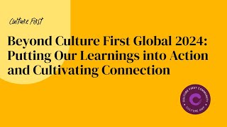 Beyond Culture First Global 2024: Putting Our Learnings into Action and Cultivating Connection (B)