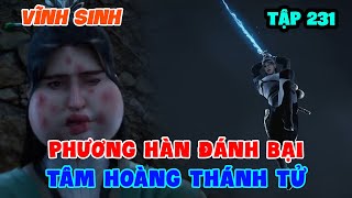 Vĩnh Sinh Tập 231 | Phương Hàn Đánh Bại Tâm Hoàng Thánh Tử