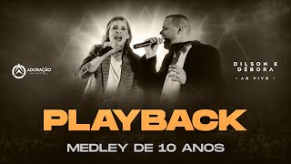 [PlayBack] Medley 10 anos (Ao Vivo)  @dilsonedebora  ↑ Adoração na Vertical ↑