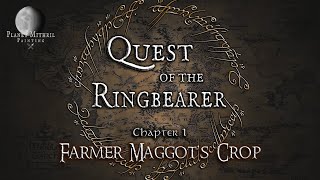 Quest of the Ringbearer | Chapter 1: Farmer Maggots Crop