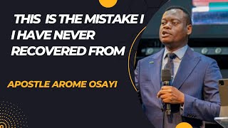 This Is The Mistake I Made Years Ago || Apostle Arome Osayi