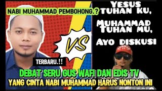 🔴VIRAL.!! DEBAT SERU GUS WAFI DAN KRISTEN EDIS TV #guswafi #debatkristen #edistv