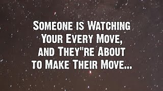 Someone is Watching Your Every Move... | Angels Messages