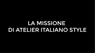 3 LA MISSIONE DI ATELIER ITALIANO STYLE