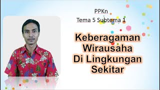 PPKn Tema 5 Subtema 1 Kelas 6 Keberagaman Wirausaha di Lingkungan Sekitar