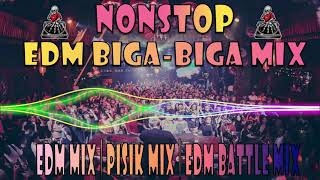 NONSTOP EDM BIGA-BIGA MIX | BATTLE PISIK MIX | NONSTOP REMIX