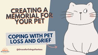 Finding Peace: Creating a Pet Memorial