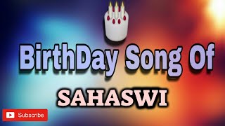 HAPPY BIRTHDAY SAHASWI / HBDSAHASWI / BIRTHDAYSONGWITHNAME