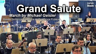 Grand Salute, Symphonic March by Michael Geisler - Banda Sinfónica da PSP