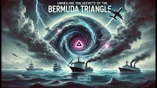 Unveiling the Secrets of the Bermuda Triangle