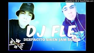 DJ FLE - DESPACITO SIREN JAMSESH