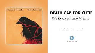 Death Cab For Cutie - "We Looked Like Giants" (Official Audio)