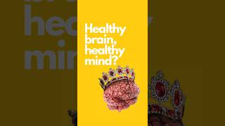 The Surprising Connection Between a Healthy Brain and a Healthy Mind