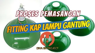 PROSES PENGERJAAN PEMASANGAN FITTING KAP LAMPU GANTUNG