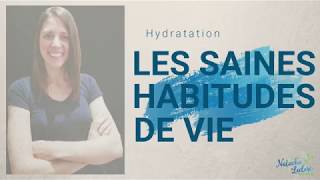 Les saines habitudes de vie - Hydratation