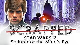 SCRAPPED Star Wars 2: Splinter of the Mind's Eye