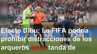 Efecto Dibu: La FIFA podría prohibir distracciones de los arqueros en la tanda de penal