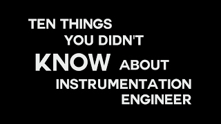 10 Things you didn't know about an Instrumentation Engineer