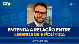 EP.307 - ENTENDA A RELAÇÃO ENTRE LIBERDADE E POLÍTICA, com Diogo Costa