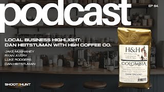 84. Local Business Highlight: H&H Coffee Co. Partners with The Foundation for Wildlife Management