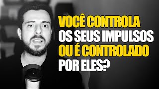 Você tem muita dificuldade de controlar seus impulsos? | Psicologia e Rendimento 🧠