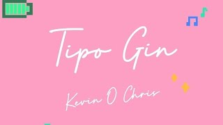 Tipo Gin - Kevin O Chris