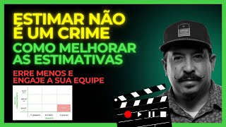 COMO MELHORAR AS ESTIMATIVAS SCRUM e KANBAN e Abandonar os Story Points