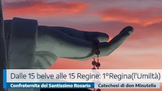 CONFRATERNITA DEL SANTISSIMO ROSARIO - DALLE 15 BELVE ALLE 15 REGINE: 1° REGINA (L'UMILTÀ)