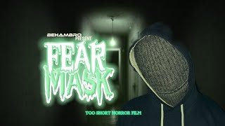 FEAR MASK|Unwanted Short film|behambro