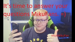 QnA With MikuFan - (Part 12)