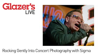 Glazer's Live: Rocking Gently Into Concert Photography with Sigma