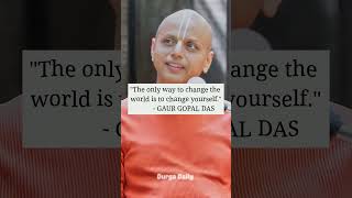 The only way to change the world #004 #gaurgopaldas #motivation #quotes #short #viral