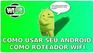 Como Usar Seu Android Como Roteador WiFi