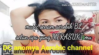 Music senam aerobik BL...Entah apa yang MERASUKI mu...sayang